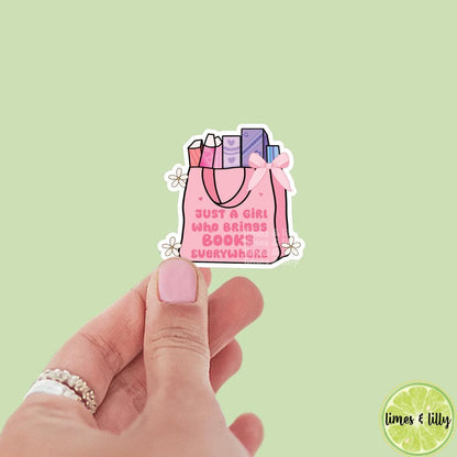 Just a Girl Who Brings Books Everywhere Pink Tote Bag Vinyl Sticker | Kindle Stickers | Bookish Stickers | Bookish Sticker | Mood Reader