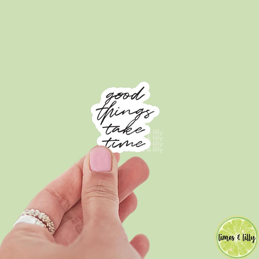 Good Things Take Time Quote Vinyl Sticker | Kindle Stickers | Trendy Stickers | Positive Affirmation Stickers