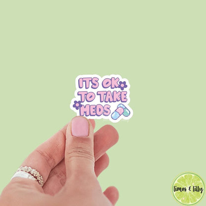 It’s Ok to Take Meds Medicine Pills Vinyl Sticker | Bookish Stickers | Kindle Stickers | laptop, mental health, neurodivergent, funny