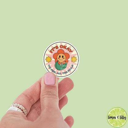 It's Ok to Feel All the Feels Flower Vinyl Sticker | Mental Health | Kindle Stickers | Positive Affirmations | Positivity | Quotes