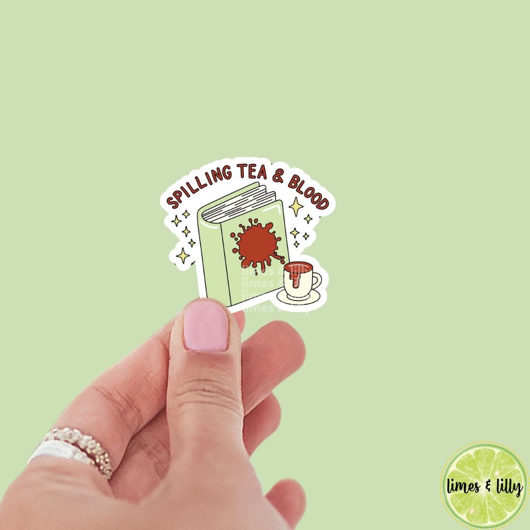 Spilling Tea and Blood on My Book Vinyl Sticker | Girly | Water Bottle Sticker | Bookish Stickers | Kindle Stickers | Book Lover |