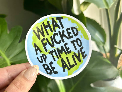 What a Effed Up Time to Be Alive Waterproof Sticker, Mental Health Stickers, Handdrawn Art, Bestfriend Gifts, Positivity, Funny