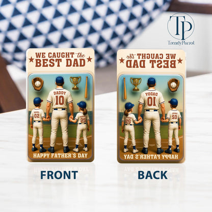 We Caught The Best Dad Baseball Gift,  Baseball Dad Gift,Personalize Fathers Day Gift For Dad, Custom Figure Acrylic Block, Gift For Husband
