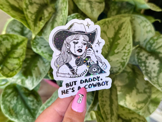 But Daddy, He's a Cowboy Holo Waterproof Sticker, Mental Health Stickers, Handdrawn Art, Bestfriend Gifts, Positivity, Funny