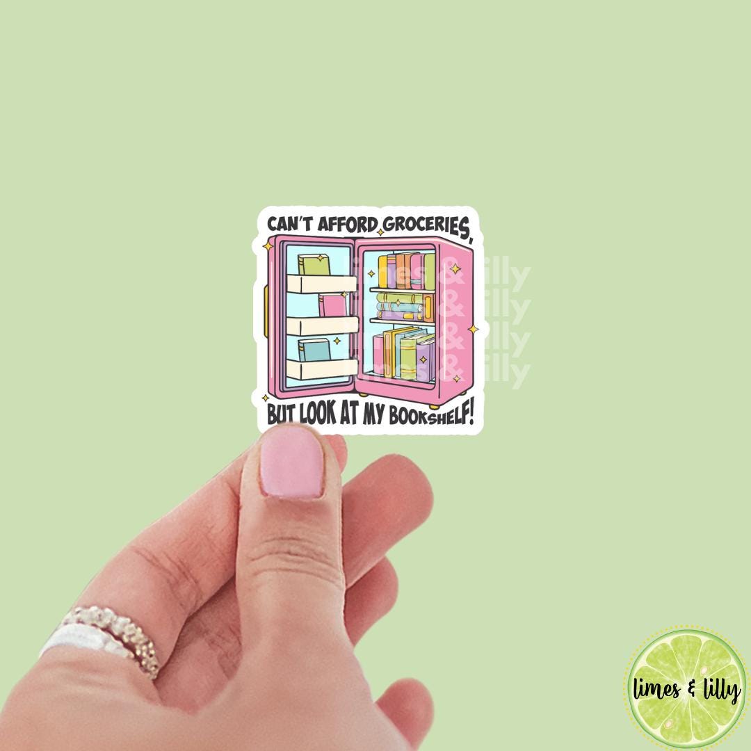 Can't Afford Groceries, But Look at My Bookshelf Vinyl Sticker | Kindle Stickers | Book Club | Bookish Stickers | Funny | Die Cut