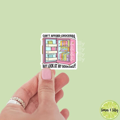 Can't Afford Groceries, But Look at My Bookshelf Vinyl Sticker | Kindle Stickers | Book Club | Bookish Stickers | Funny | Die Cut