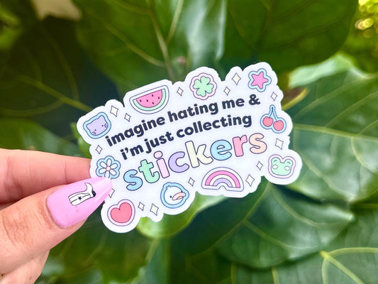 Imagine Hating Me & I’m Just Collecting Stickers Waterproof Sticker, Mental Health Stickers, Handdrawn Art, Bestfriend Gifts, Positivity