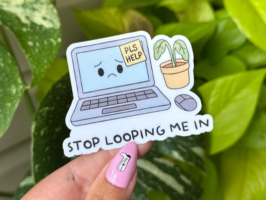 Stop Looping Me In Waterproof Sticker, Mental Health Stickers, Handdrawn Art, Bestfriend Gifts, Positivity, Anxiety