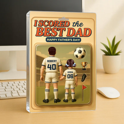 I Scored The Best Dad Soccer Custom Figure Personalized Acrylic Block Plaque, Father's Day Gift for Dad, Gift for Husband, Soccer Lover Gift