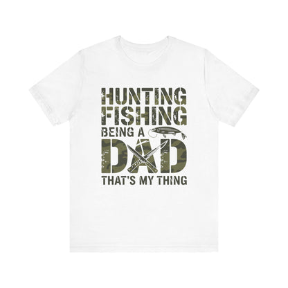 Fishing Dad T-Shirt, Bella Canvas Tshirt, Hunting Fishing Father Shirt, Father's Day Gift, Birthday Gift for Dad, Hunt & Fish Tee