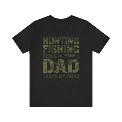 Fishing Dad T-Shirt, Bella Canvas Tshirt, Hunting Fishing Father Shirt, Father's Day Gift, Birthday Gift for Dad, Hunt & Fish Tee
