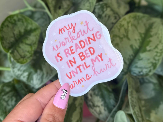 My Workout Is Reading In Bed Until My Arms Hurt Waterproof Sticker, Book Sticker, Gifts for Readers, Book Gifts, Reading Sticker for Mug