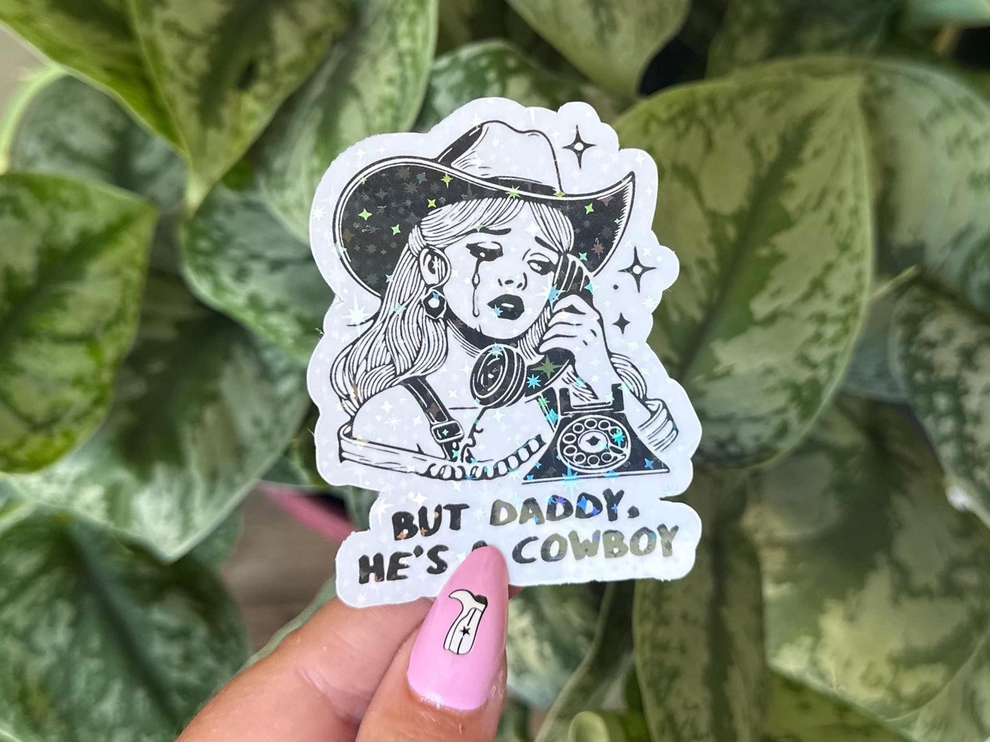 But Daddy, He's a Cowboy Holo Waterproof Sticker, Mental Health Stickers, Handdrawn Art, Bestfriend Gifts, Positivity, Funny