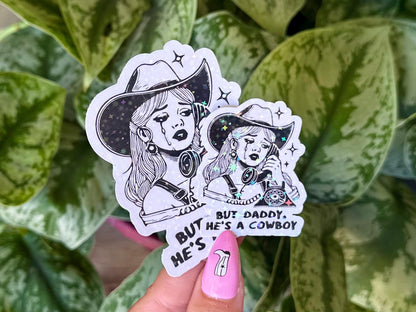But Daddy, He's a Cowboy Holo Waterproof Sticker, Mental Health Stickers, Handdrawn Art, Bestfriend Gifts, Positivity, Funny
