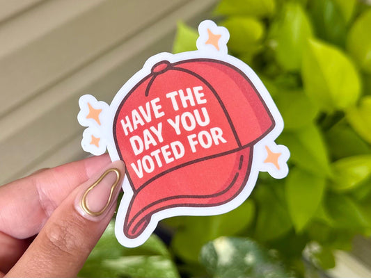 Have The Day You Voted For Waterproof Sticker, Handdrawn Art, Bestfriend Gifts, Positivity, Patriotic, Independence Day, Funny American Gift
