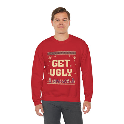 Get Ugly Sweatshirt, Cozy Sweatshirt, Funny Sweatshirt, Gift for Her or Him, Christmas Sweatshirt, Ugly Christmas
