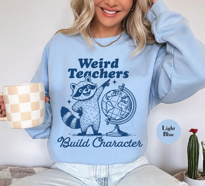 Weird Teachers Build Characters Sweatshirt, Teacher Shirt, Teacher Gift, Funny Teacher Shirt, Teacher Appreciation, Back to School