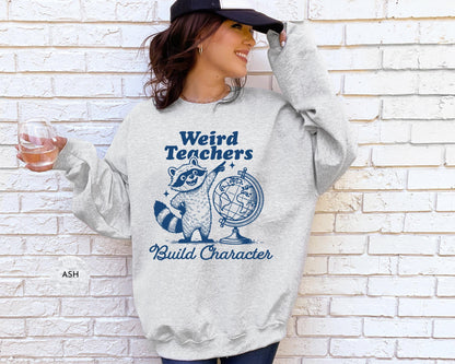 Weird Teachers Build Characters Sweatshirt, Teacher Shirt, Teacher Gift, Funny Teacher Shirt, Teacher Appreciation, Back to School