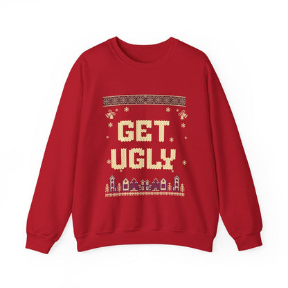 Get Ugly Sweatshirt, Cozy Sweatshirt, Funny Sweatshirt, Gift for Her or Him, Christmas Sweatshirt, Ugly Christmas