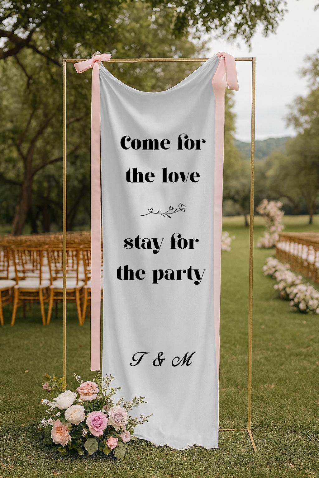 Custom Wedding Sign, "Come For The Love Stay For The Party" Banner – Modern Reception Decor, Personalized Wedding Backdrop
