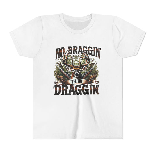 Youth Deer Hunting Tee: No Braggin' Till Ur Draggin' - Outdoorsman Gift