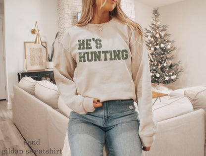 He's Hunting Sweatshirt, Hunting Wives Hoodie, Wife Hunting Season Sweatshirt, Hunting Lover Gift, Deer Hunters Shirt, Hunter's Girlfriend