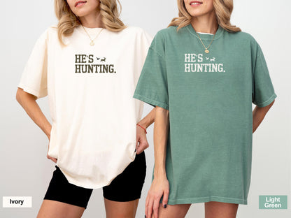 Comfort Colors® He's Hunting Shirt, Hunting Wife Shirt, Hunting Widow Shirt, Sports Wife Shirt, Hunting Mom Shirt, Hunting Family Tee