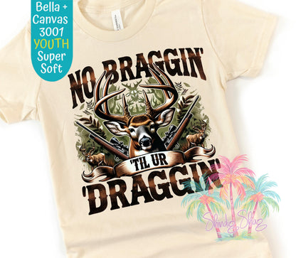 Youth Deer Hunting Tee: No Braggin' Till Ur Draggin' - Outdoorsman Gift
