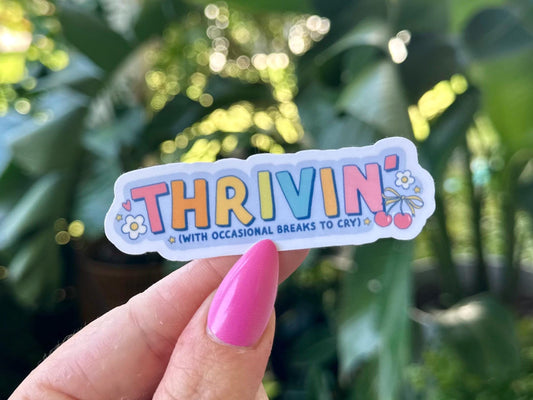 Thrivin With Occasional Breaks to Cry Waterproof Sticker, Mental Health Stickers, Handdrawn Art, Bestfriend Gifts, Positivity, Anxiety