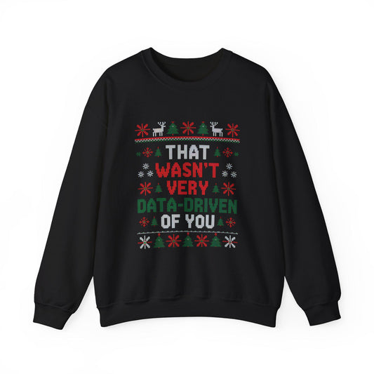 Data Driven Ugly Christmas Sweatshirt: Funny Sarcastic Holiday Jumper