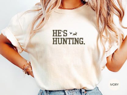 Comfort Colors® He's Hunting Shirt, Hunting Wife Shirt, Hunting Widow Shirt, Sports Wife Shirt, Hunting Mom Shirt, Hunting Family Tee