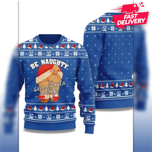 Be Naughty Save Santa A Trip Ugly Christmas Sweater, Christmas Ugly Shirt, Family Matching Outfit, Friends Party, Hoodie Christmas Gift Dad