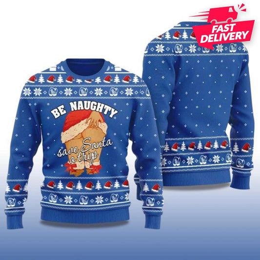 Be Naughty Save Santa A Trip Ugly Christmas Sweater, Christmas Ugly Shirt, Family Matching Outfit, Friends Party, Hoodie Christmas Gift Dad