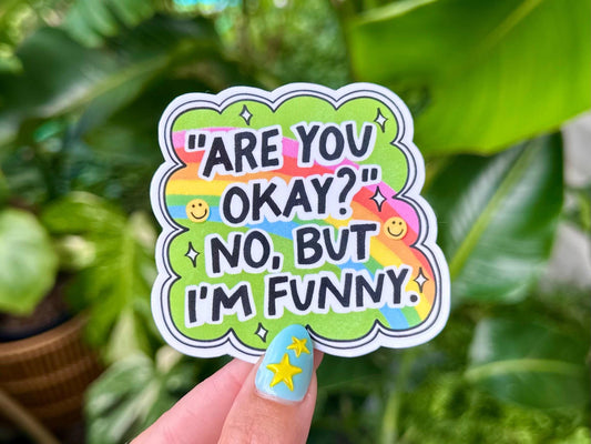 Are You Okay? No But I’m Funny Waterproof Sticker, Mental Health Stickers, Handdrawn Art, Bestfriend Gifts, Positivity