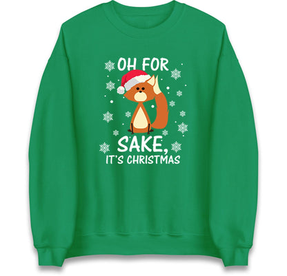 Oh For Fox Sake Its Christmas Funny Christmas Jumper, Xmas Rude Adults Humorous Hoodie, Christmas T Shirt