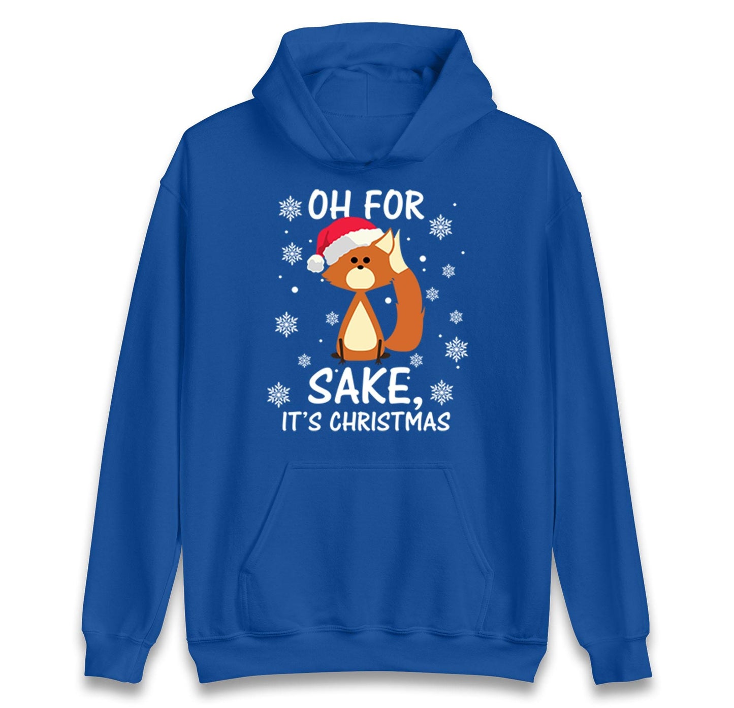 Oh For Fox Sake Its Christmas Funny Christmas Jumper, Xmas Rude Adults Humorous Hoodie, Christmas T Shirt