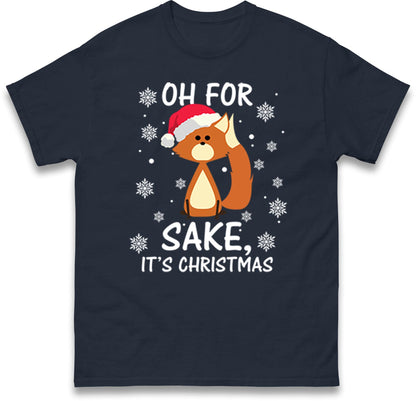 Oh For Fox Sake Its Christmas Funny Christmas Jumper, Xmas Rude Adults Humorous Hoodie, Christmas T Shirt