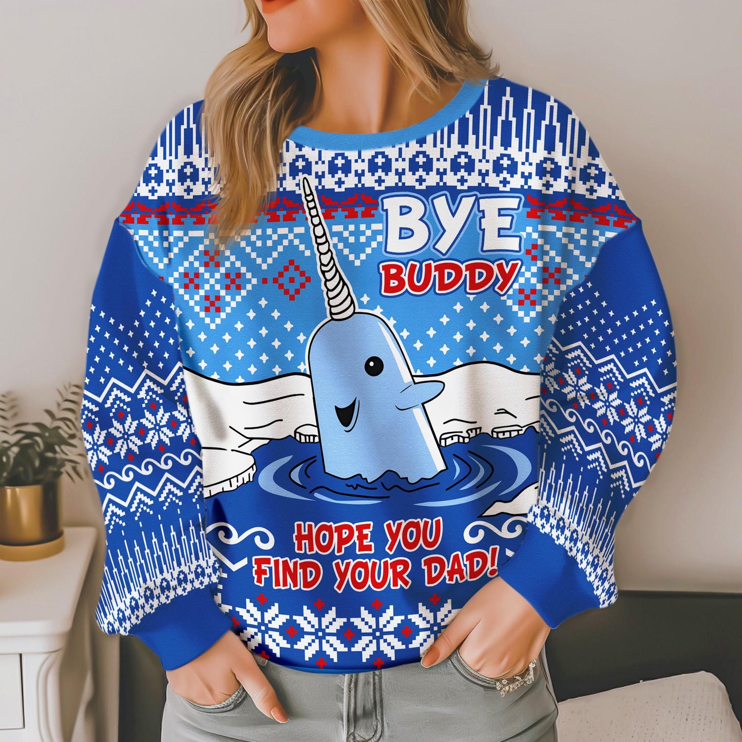 Bye Buddy Hope You Find Your Dad Ugly Christmas, Christmas Movie Ugly Sweater, Buddy Narwhal Xmas Gift 2025,Christmas Whale Movie Sweatshirt