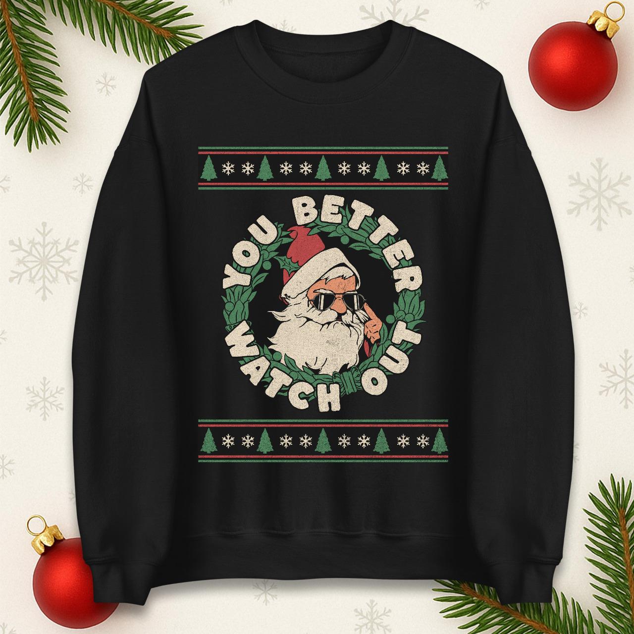 You Better Watch Out Santa Jumper, Funny Cool Xmas Hoodie, Retro Santa Claus Christmas T Shirt, Humorous Holiday Gift Party Top