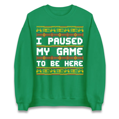 I Paused My Game To Be Here Christmas Jumper, Funny Xmas Gaming , Christmas Gamers Gift Xmas Hoodie