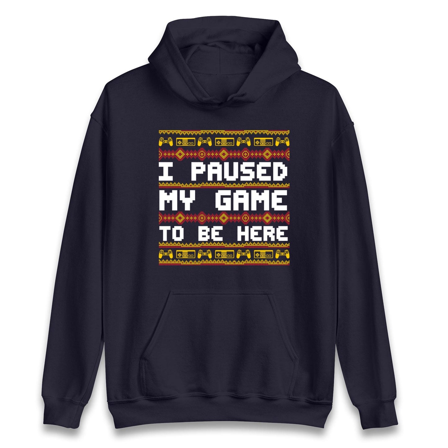 I Paused My Game To Be Here Christmas Jumper, Funny Xmas Gaming , Christmas Gamers Gift Xmas Hoodie