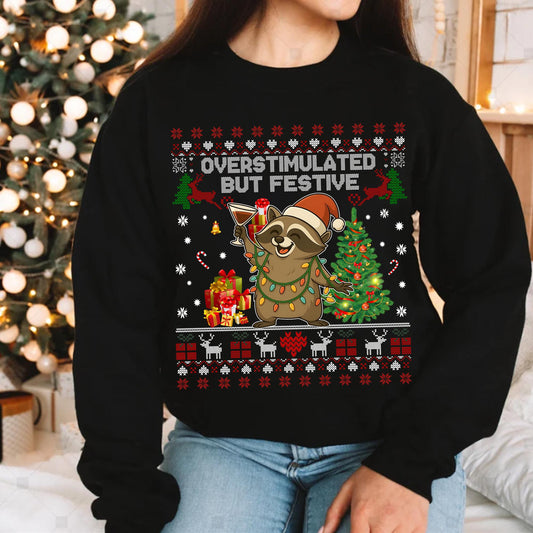 Ugly Overstimulated but Festive Raccoon Christmas Sweatshirt, Unisex Holiday Sweatshirt, Funny Hoodie Gift, Trending Xmas Apparel