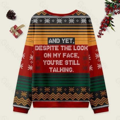 And Yet Despite The Look On My Face You're Still Talking Ugly Christmas, Funny Ugly Sweatshirt, Christmas Family Matching Sweatshirt