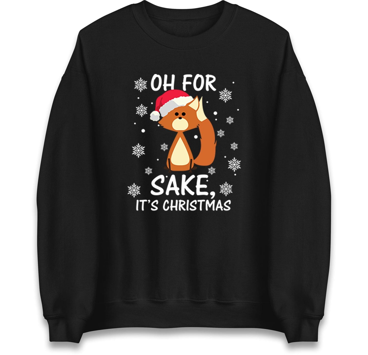 Oh For Fox Sake Its Christmas Funny Christmas Jumper, Xmas Rude Adults Humorous Hoodie, Christmas T Shirt