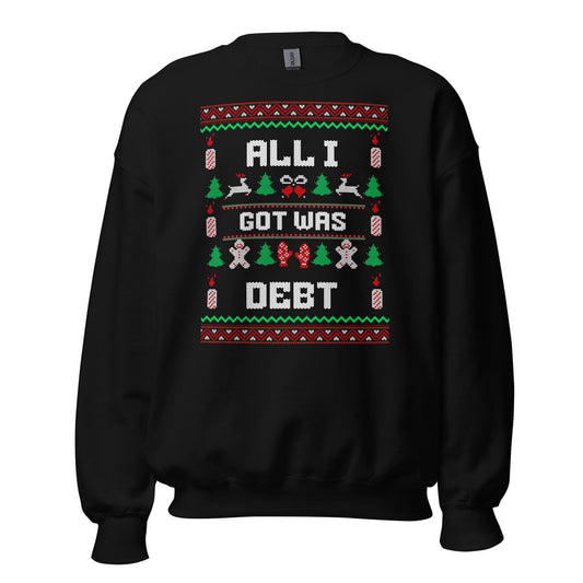 All I Got Was Debt Funny Christmas Jumper | Ugly Xmas | Adult Festive Party Jumper | Secret Santa Gift Idea