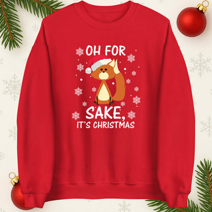Oh For Fox Sake Its Christmas Funny Christmas Jumper, Xmas Rude Adults Humorous Hoodie, Christmas T Shirt