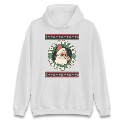 You Better Watch Out Santa Jumper, Funny Cool Xmas Hoodie, Retro Santa Claus Christmas T Shirt, Humorous Holiday Gift Party Top