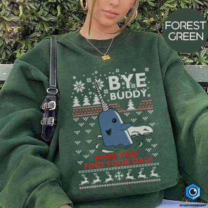 Buddy Elf Ugly Christmas sweatshirt, Bye Buddy Hope You Find Your Dad Ugly Sweatshirt, Christmas Movie Ugly sweatshirt, Buddy The Elf Shirt