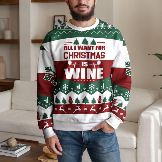 Funny All I Want For Christmas Is Wine Ugly Christmas Sweater For Men Women, Holiday Party Sweatshirt Gift for Wine Lovers and Friends