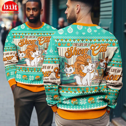 The Life of A ShowCat Ugly Christmas Sweater, Showgirl Sweater, The Aristocats Marie Cat Sweatshirt, Cat Lovers, Holiday Christmas Sweater